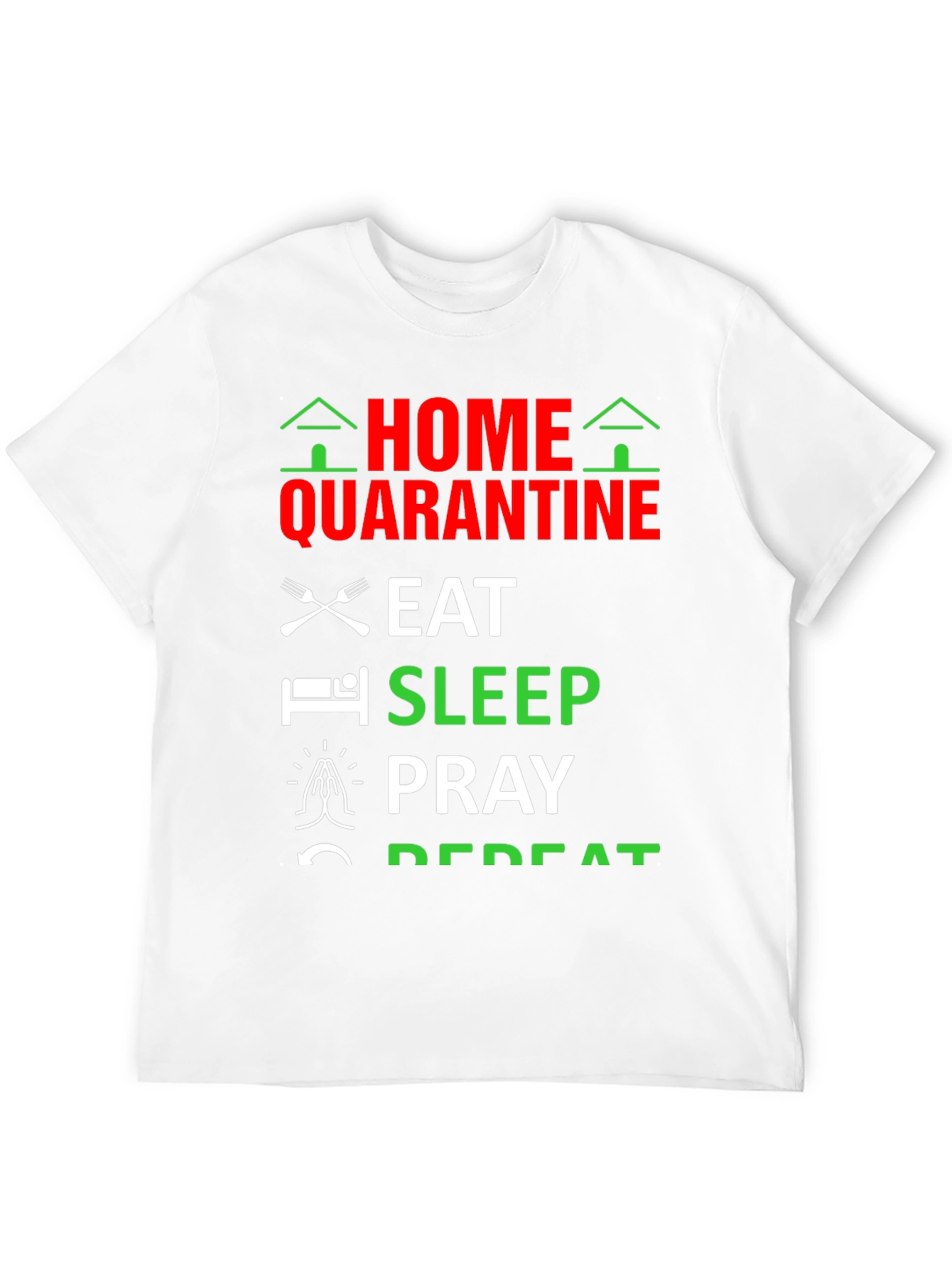 Home Quarantine T-Shirt: Eat Sleep Pray Repeat