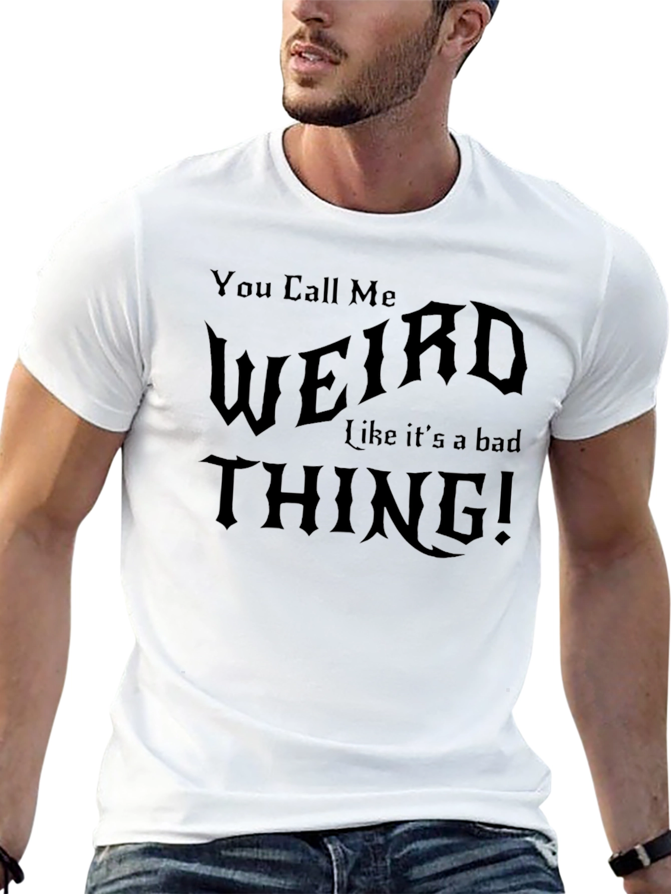 You Call Me Weird T-Shirt