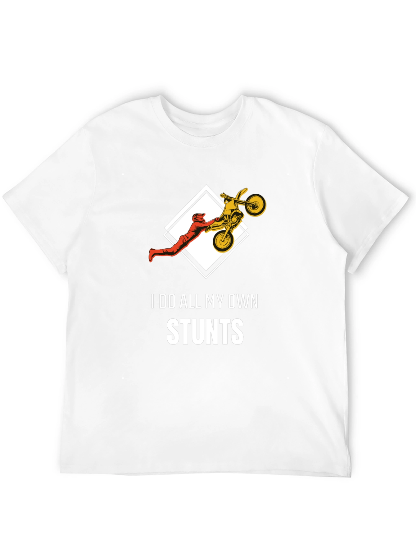 Stunt Rider T-Shirt: I Do All My Own Stunts