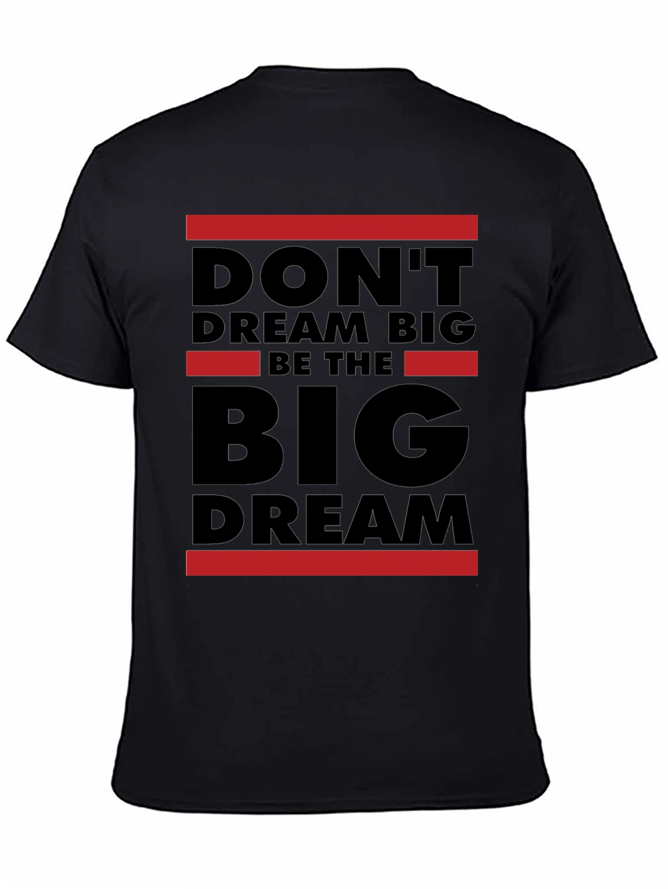 Dont Dream Big Be The Big Dream T-Shirt