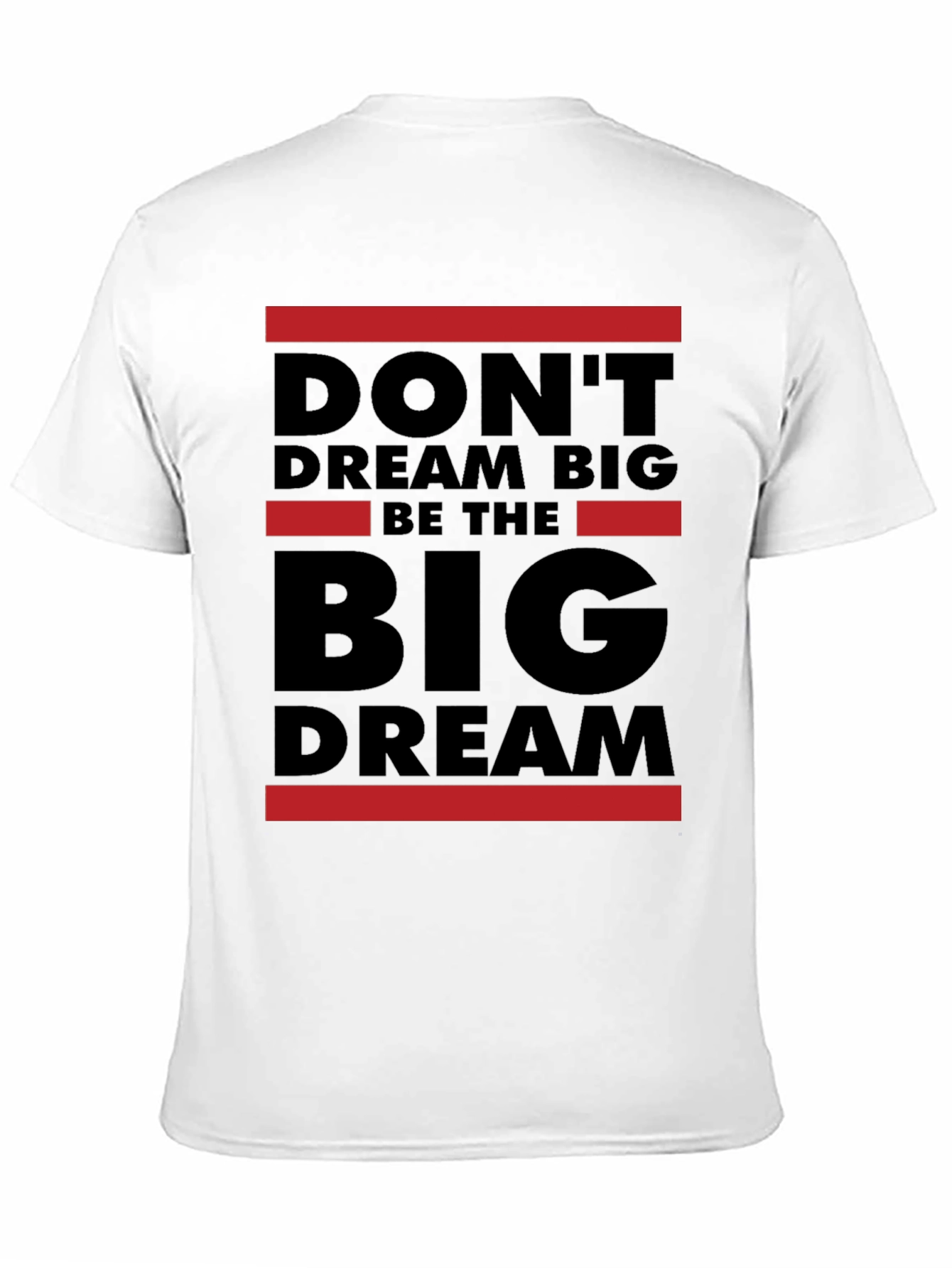 Dont Dream Big Be The Big Dream T-Shirt