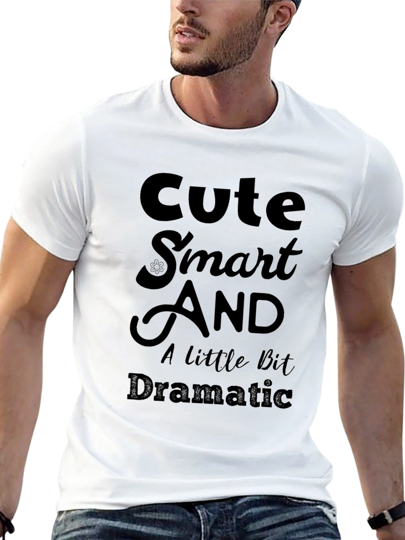 Cute Smart And A Little Bit Dramatic T-Shirt