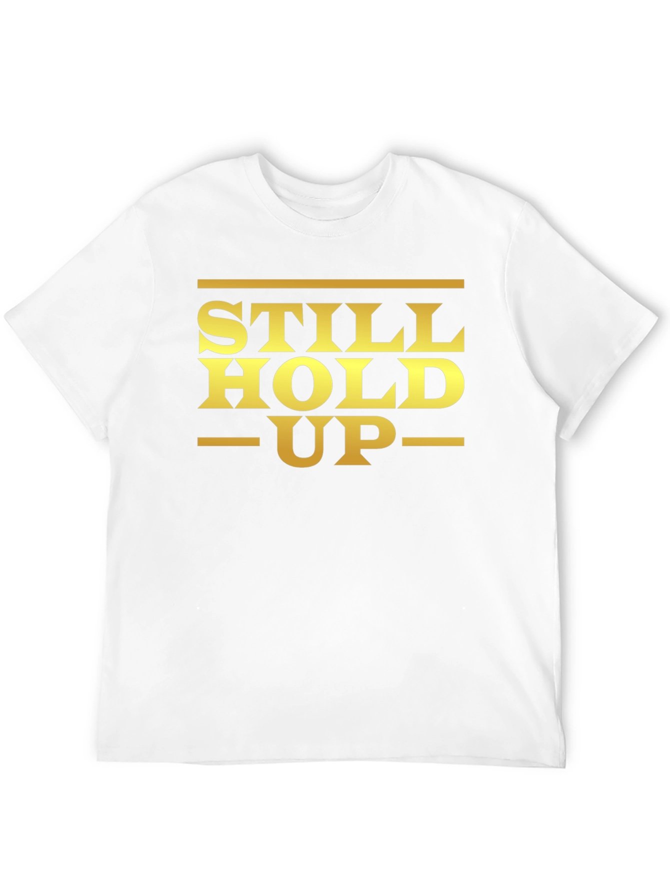 Still Hold Up Graphic T-Shirt