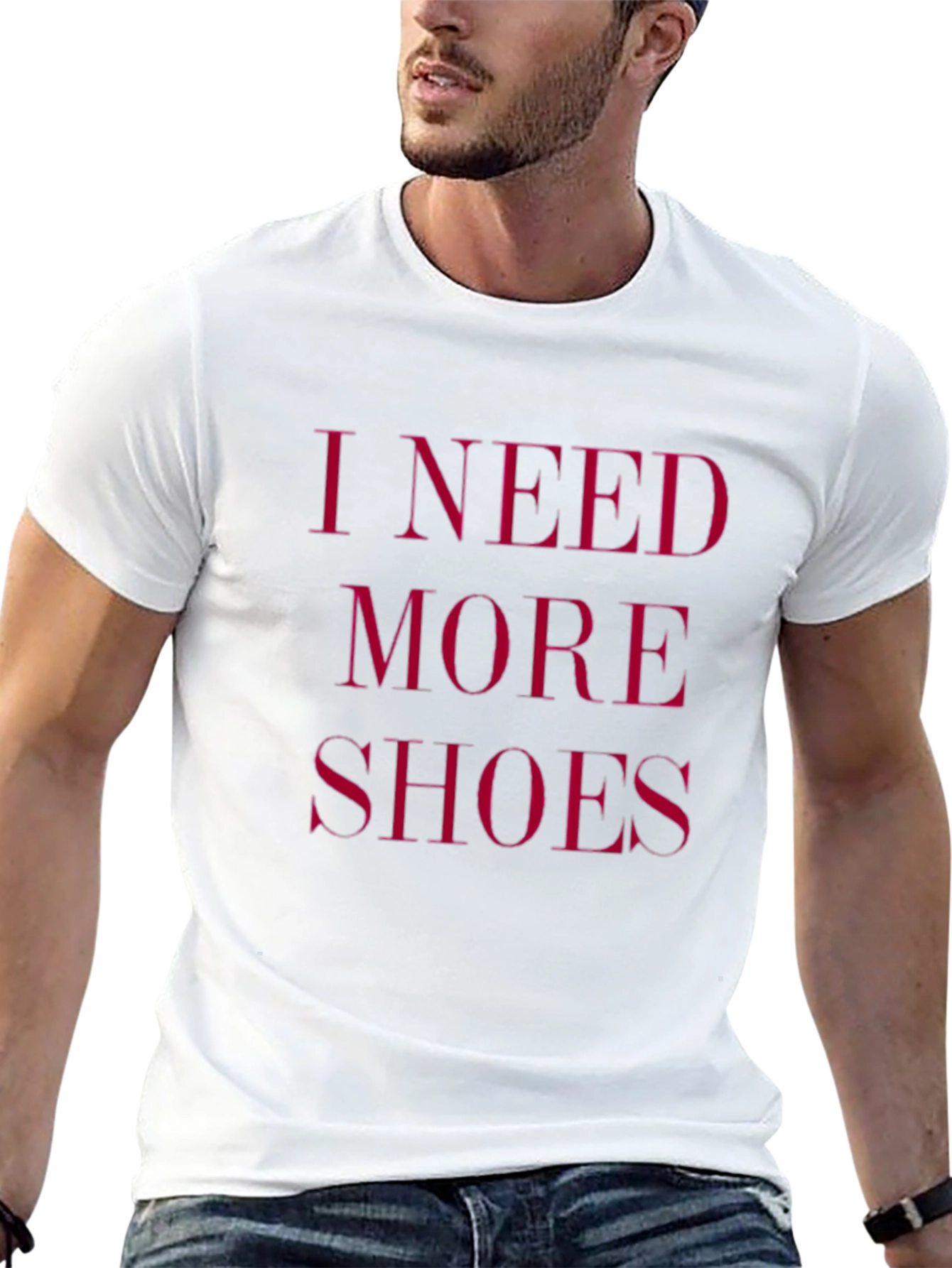 I Need More Shoes - Funny Graphic Tee