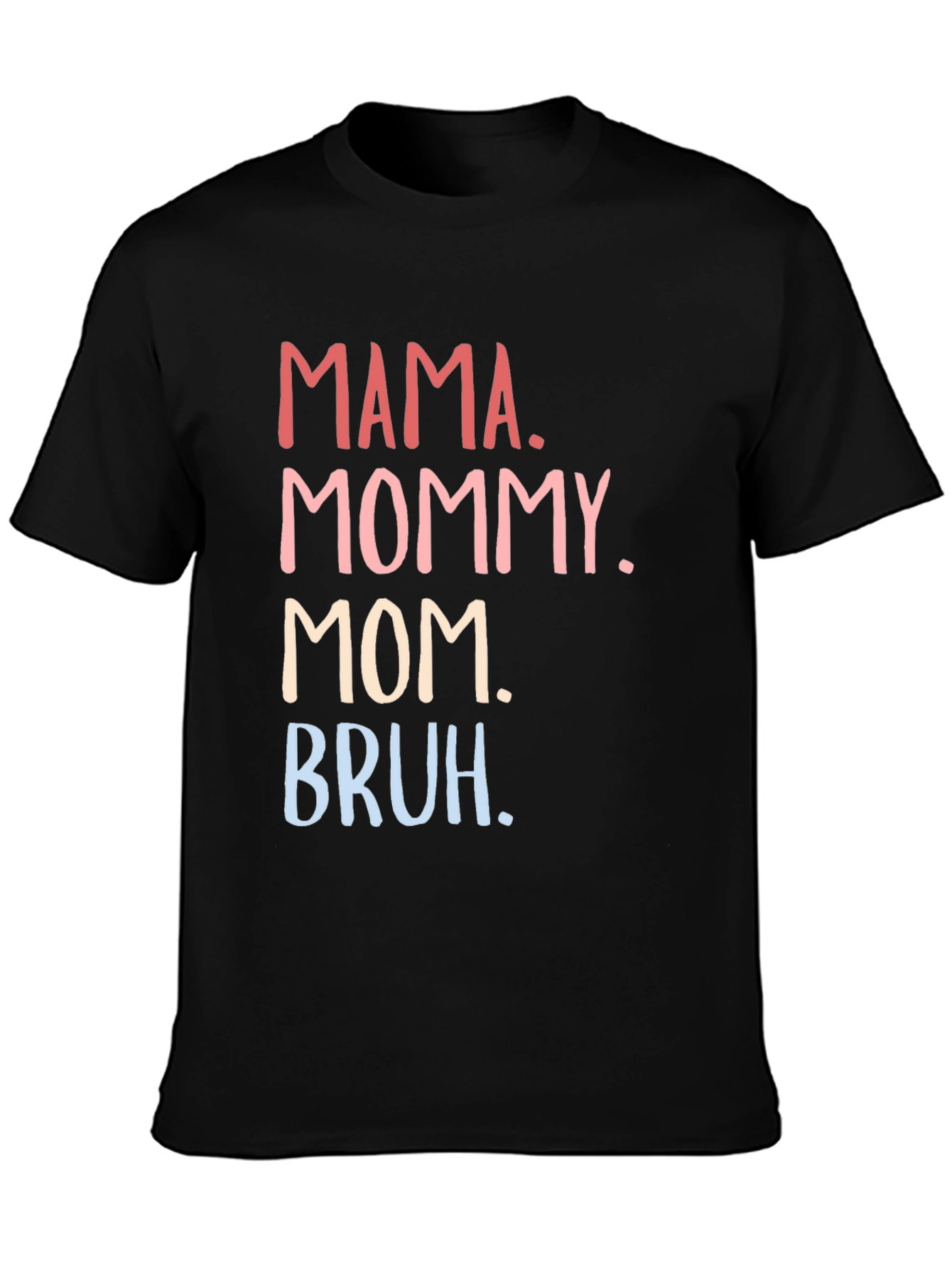 Mama Mommy Mom Bruh Funny T-Shirt