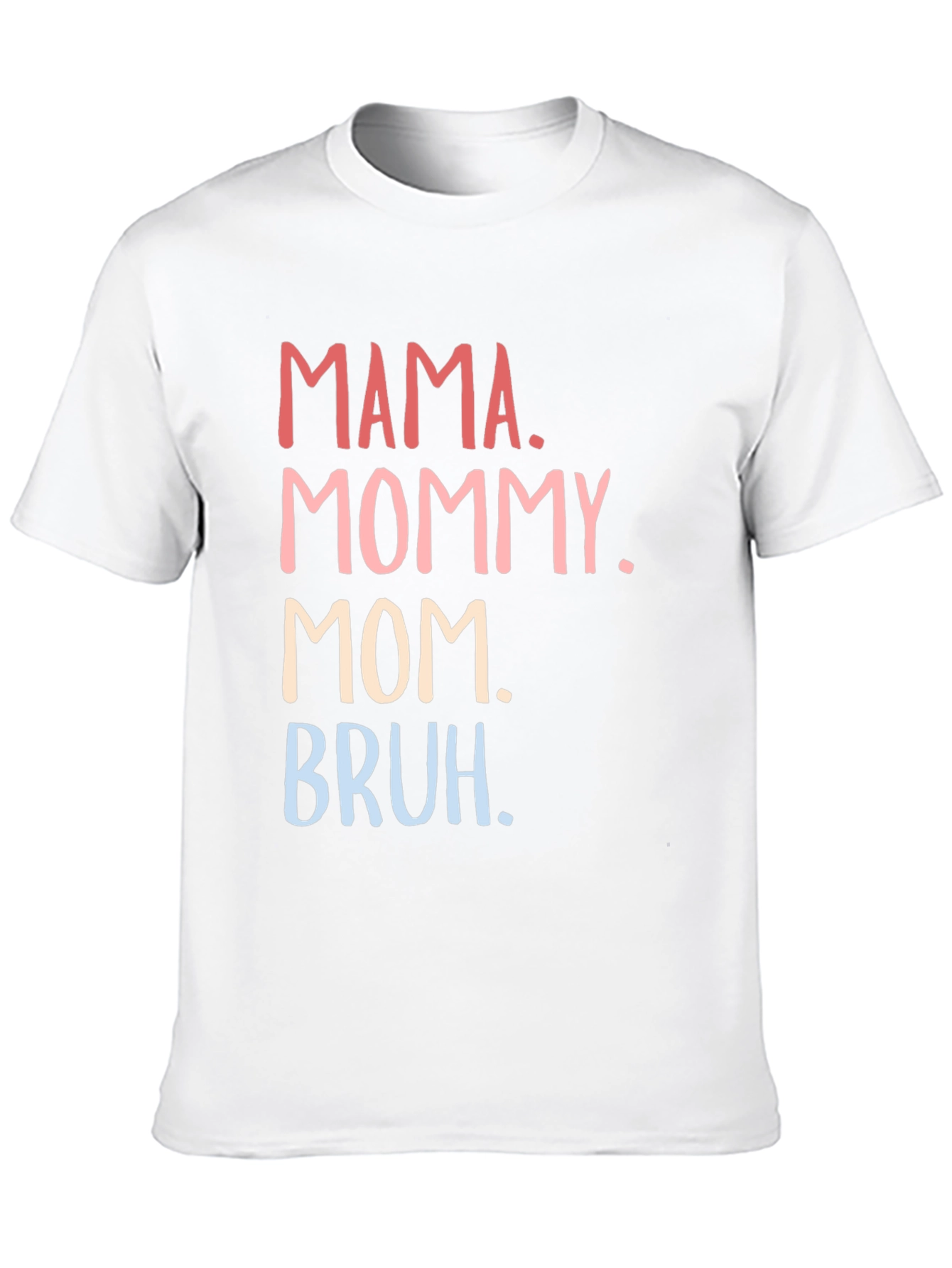 Mama Mommy Mom Bruh Funny T-Shirt