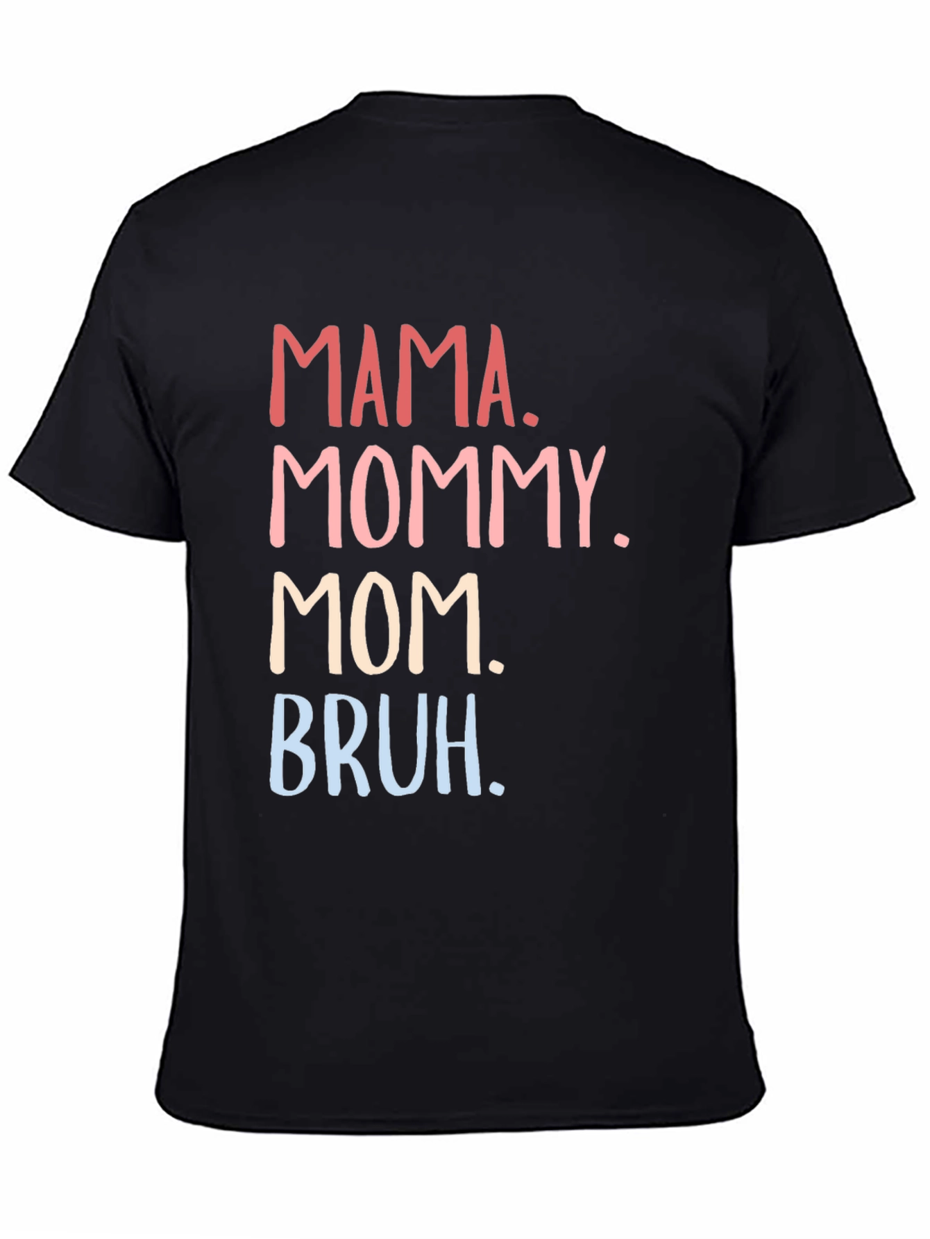 Mama Mommy Mom Bruh Funny T-Shirt