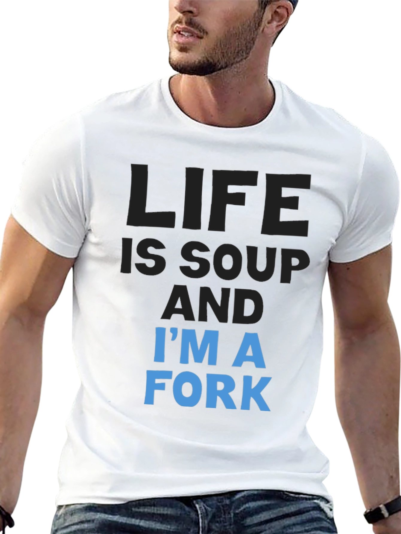Life is Soup Im a Fork T-Shirt