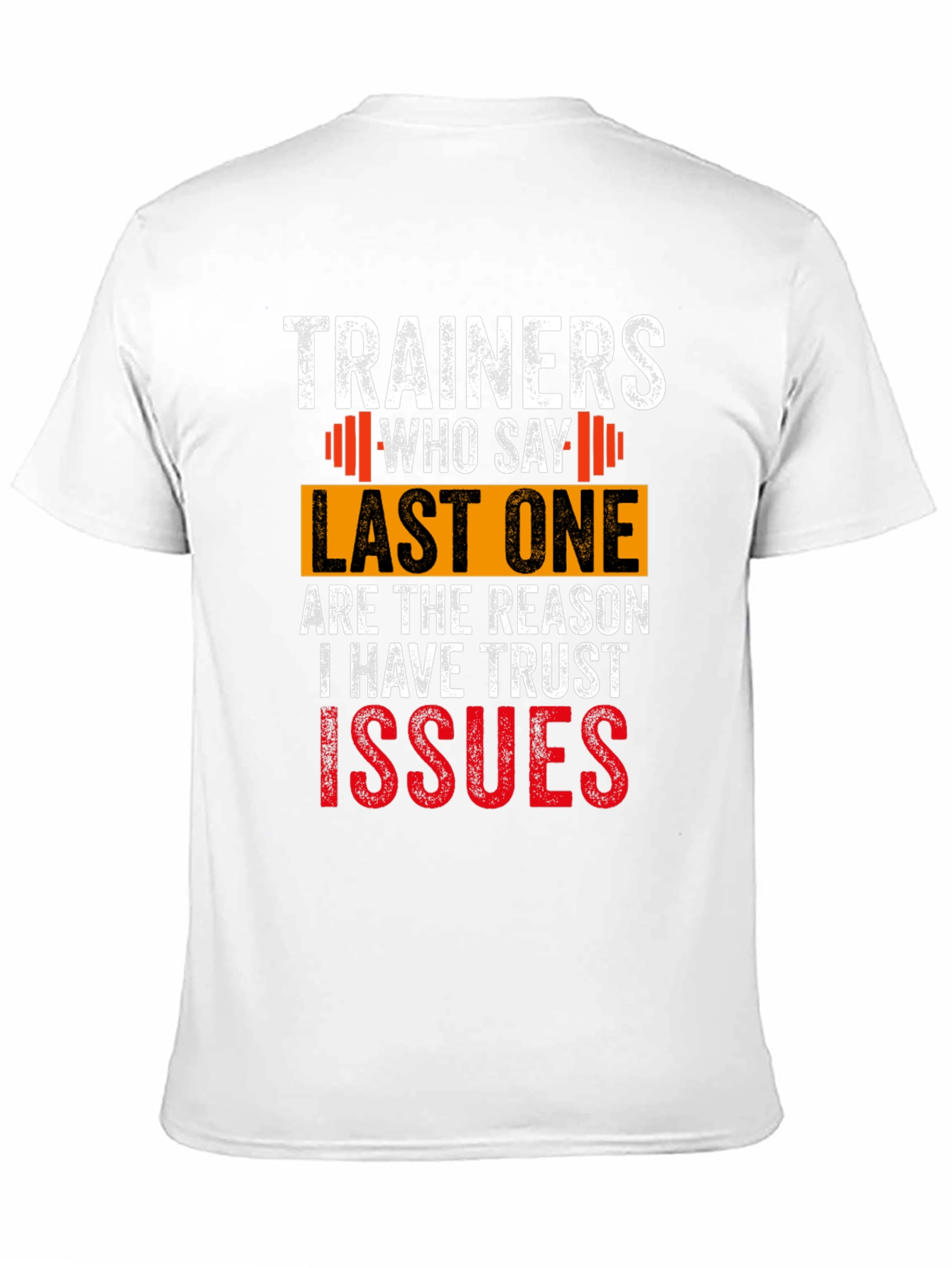 Trainers Who Say Last One T-Shirt