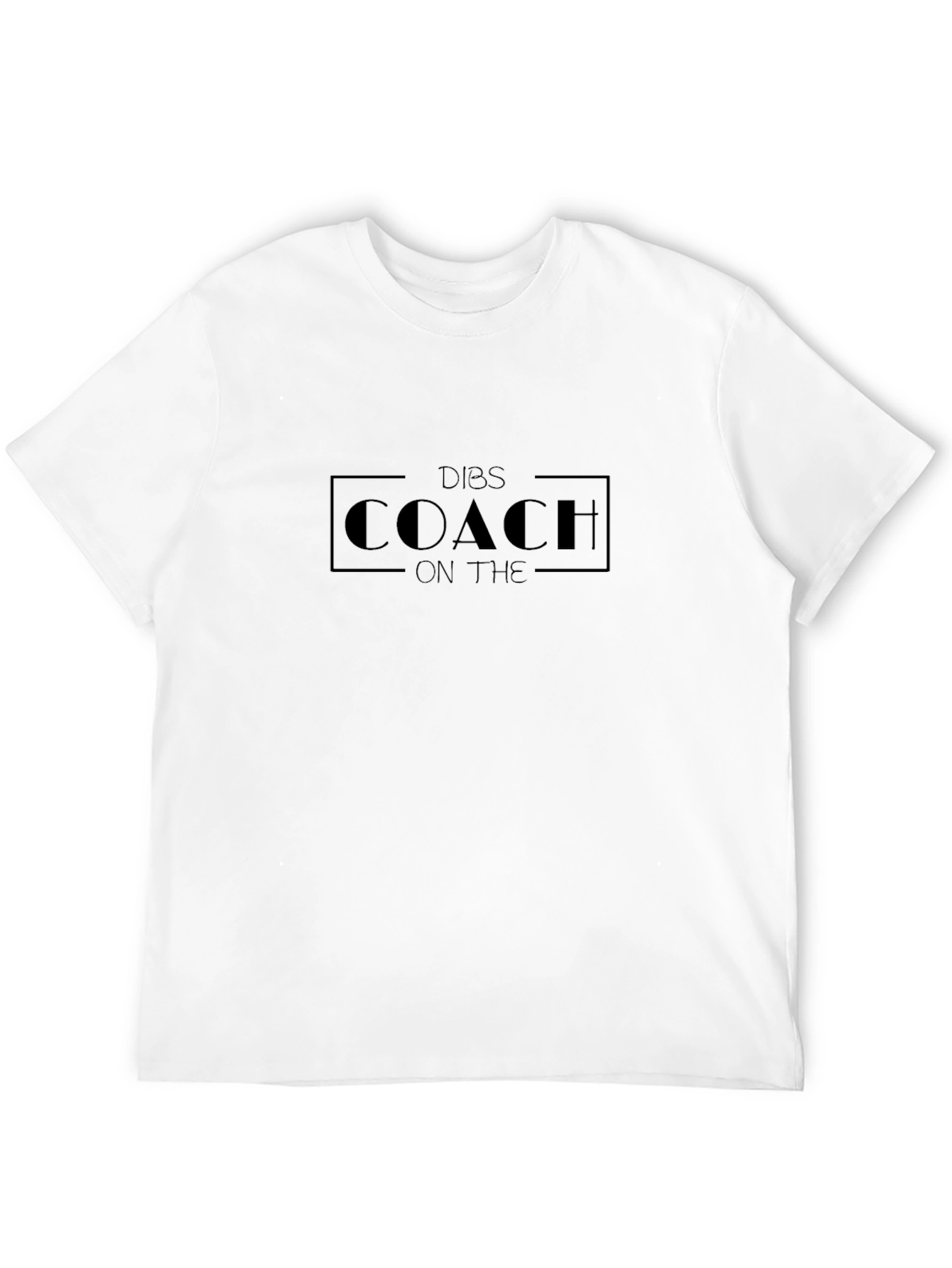 Dibs on The Coach - Funny T-Shirt
