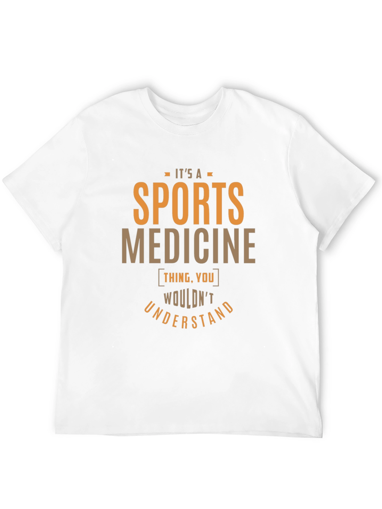 Sports Medicine T-Shirt - You Wouldnt Understand