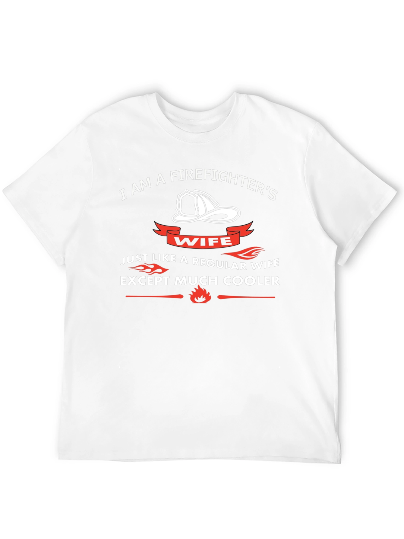 Firefighters Wife T-Shirt - Much Cooler Than Regular Wife