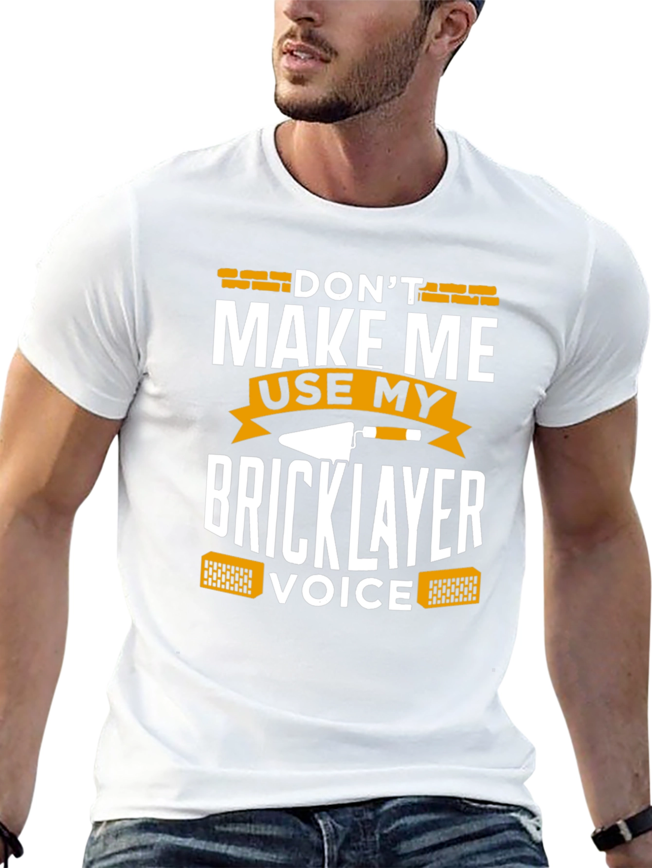 Dont Make Me Use My Bricklayer Voice T-Shirt