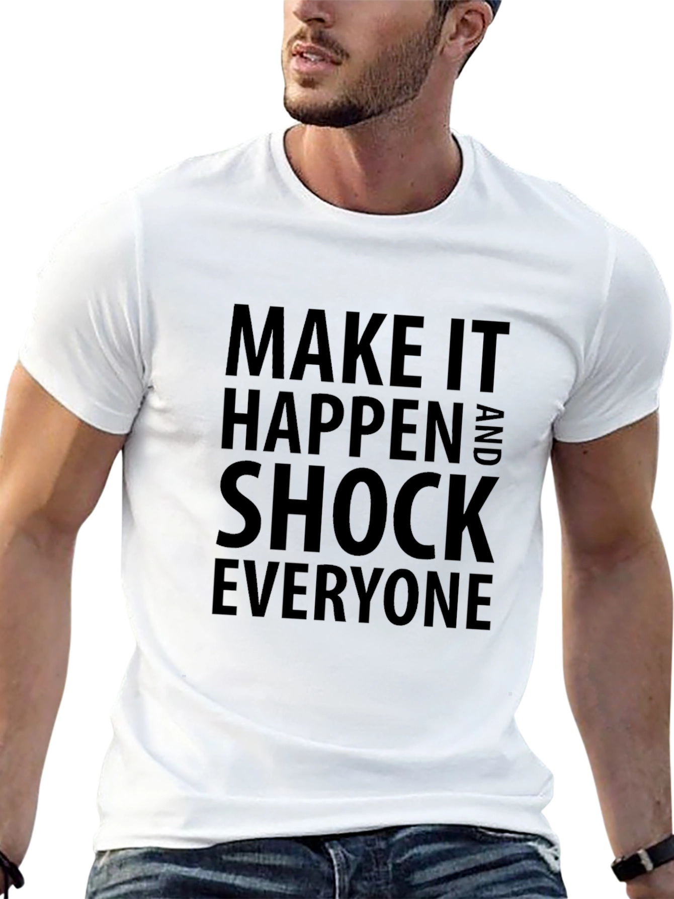 Inspirational Tee: Make It Happen & Shock Everyone