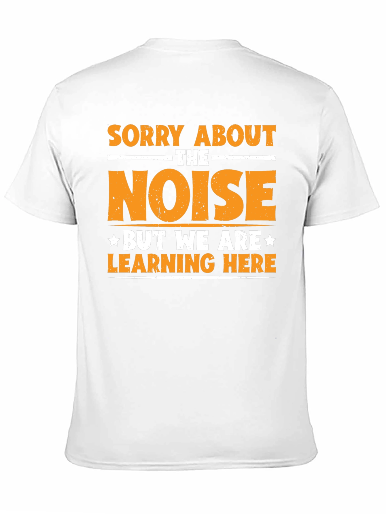 Sorry About The Noise Learning T-Shirt