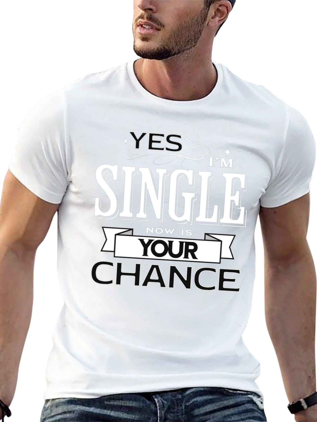 Yes Im Single Now is Your Chance T-Shirt