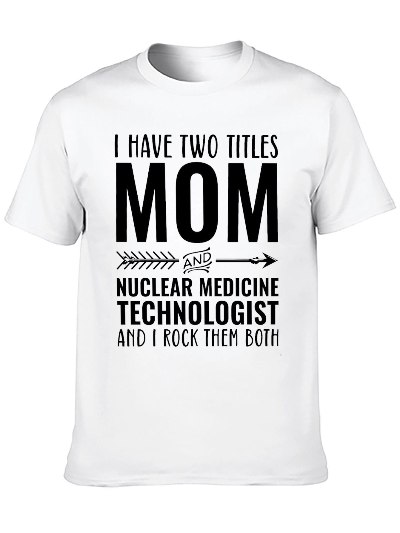 Mom & Nuclear Medicine Technologist T-Shirt