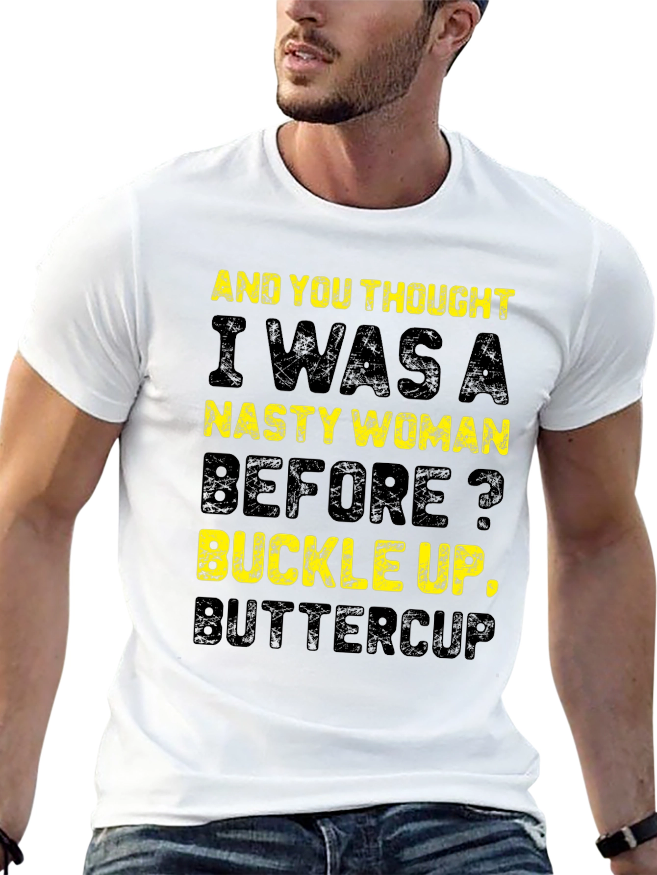 Nasty Woman Graphic T-Shirt - Buckle Up Buttercup!