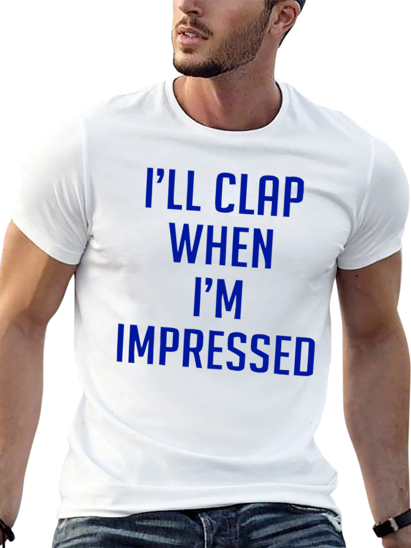 Ill Clap When Impressed T-Shirt - Funny Graphic Tee