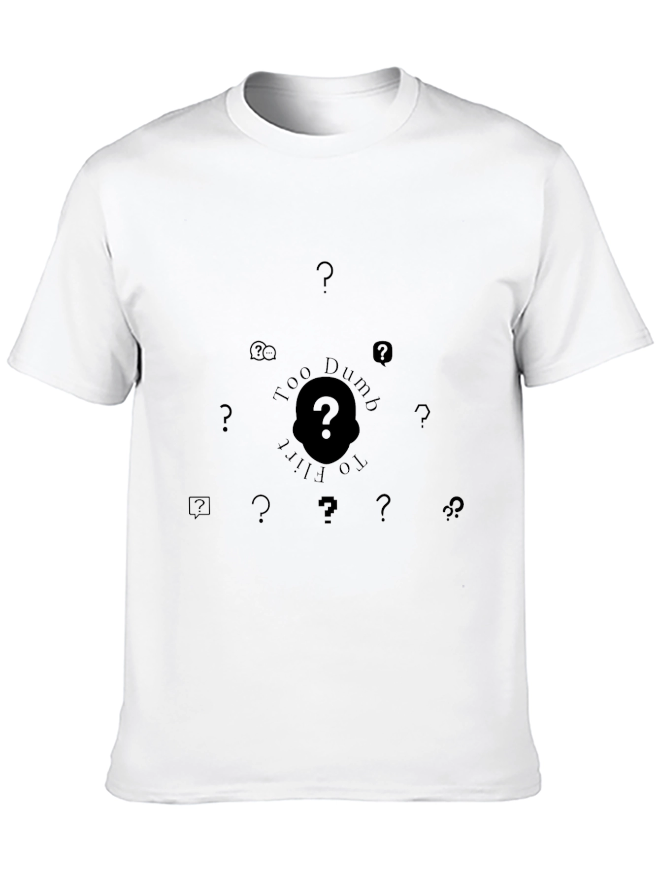 Too Dumb to Flirt Graphic T-Shirt