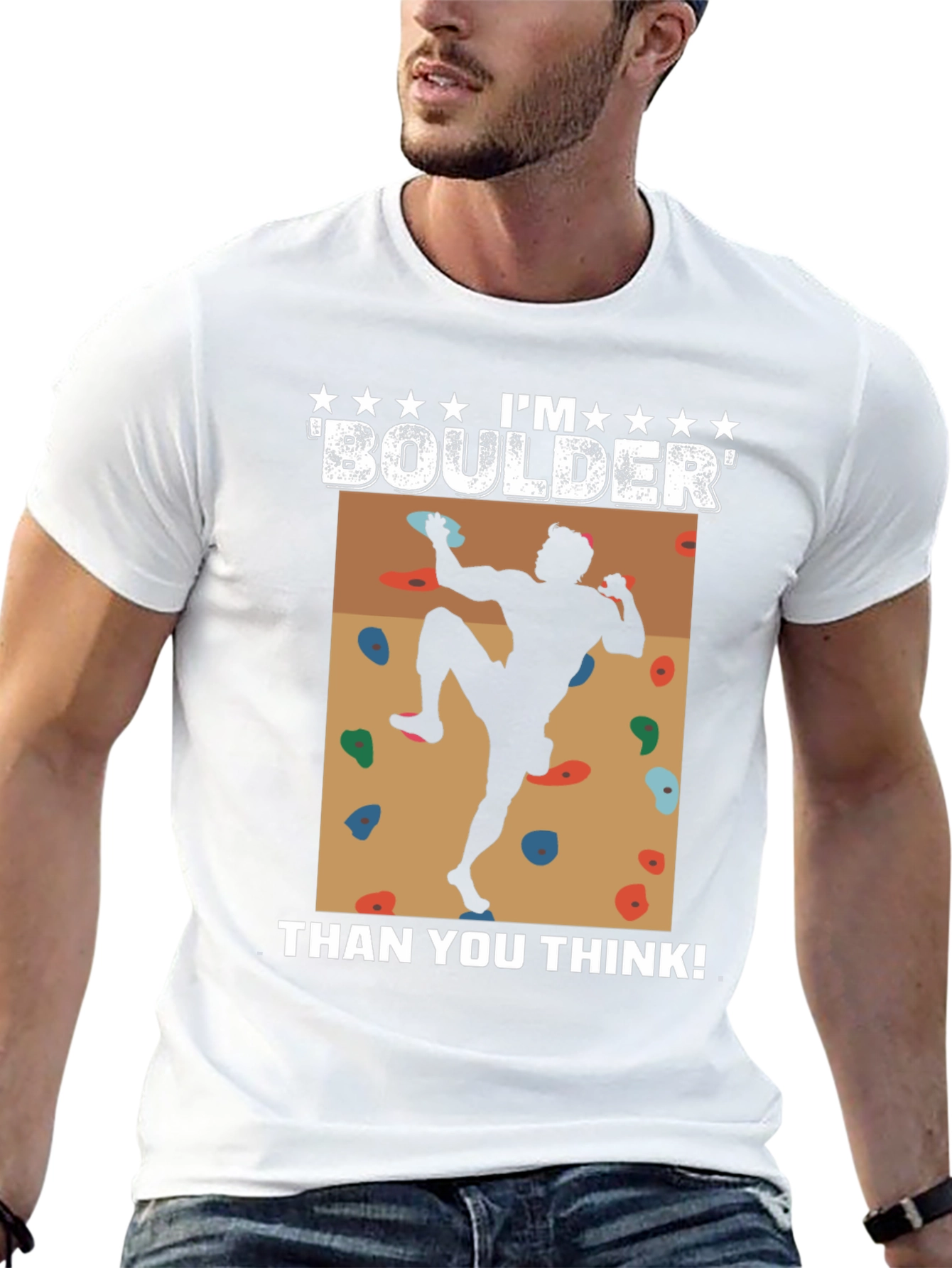 Im Boulder Than You Think! Climber Graphic Tee