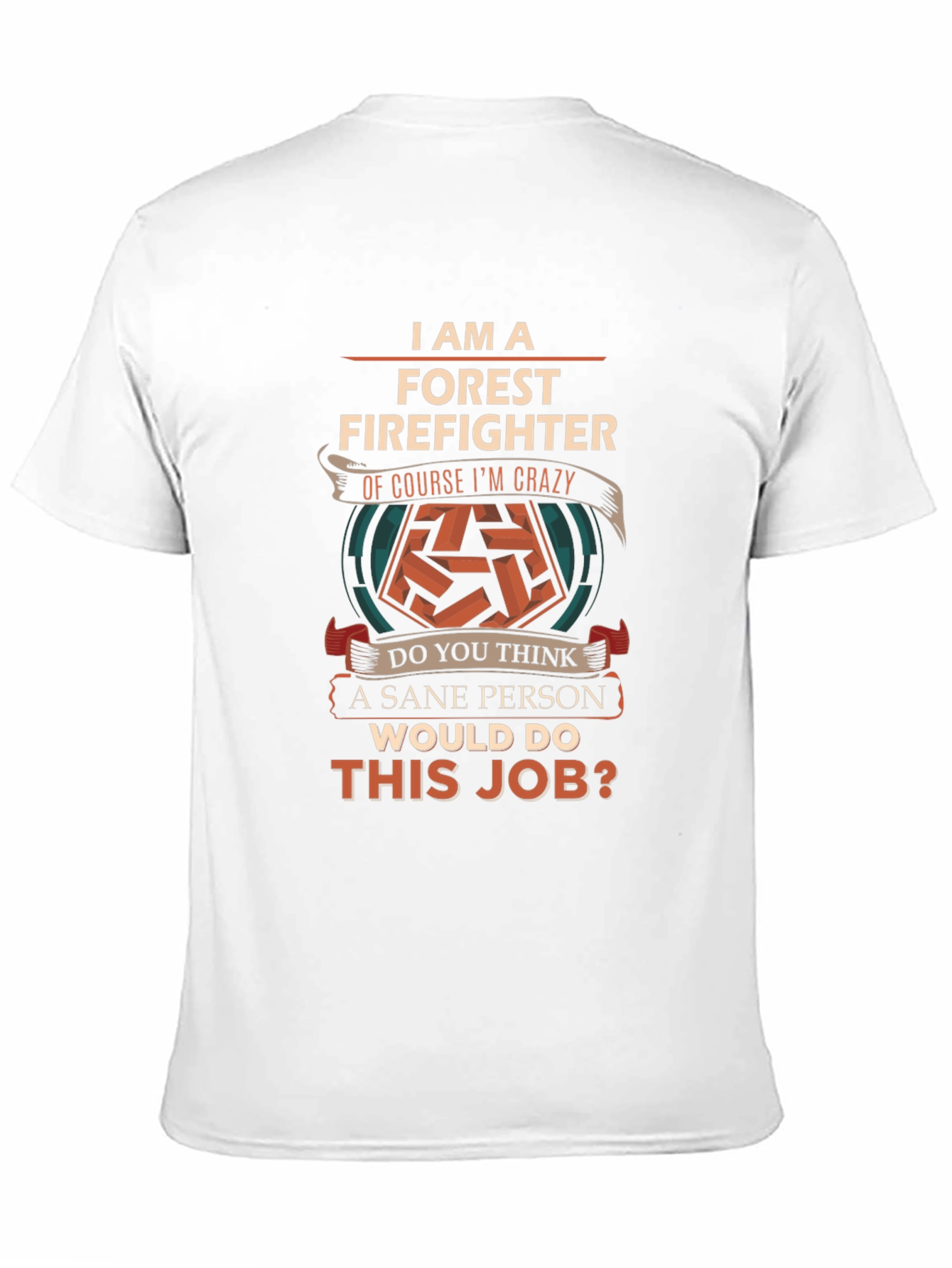 Forest Firefighter Crazy T-Shirt