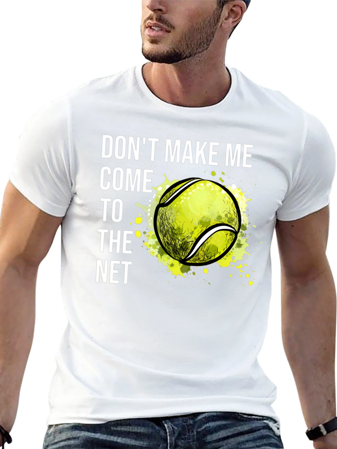 Tennis T-Shirt: Dont Make Me Come to the Net!