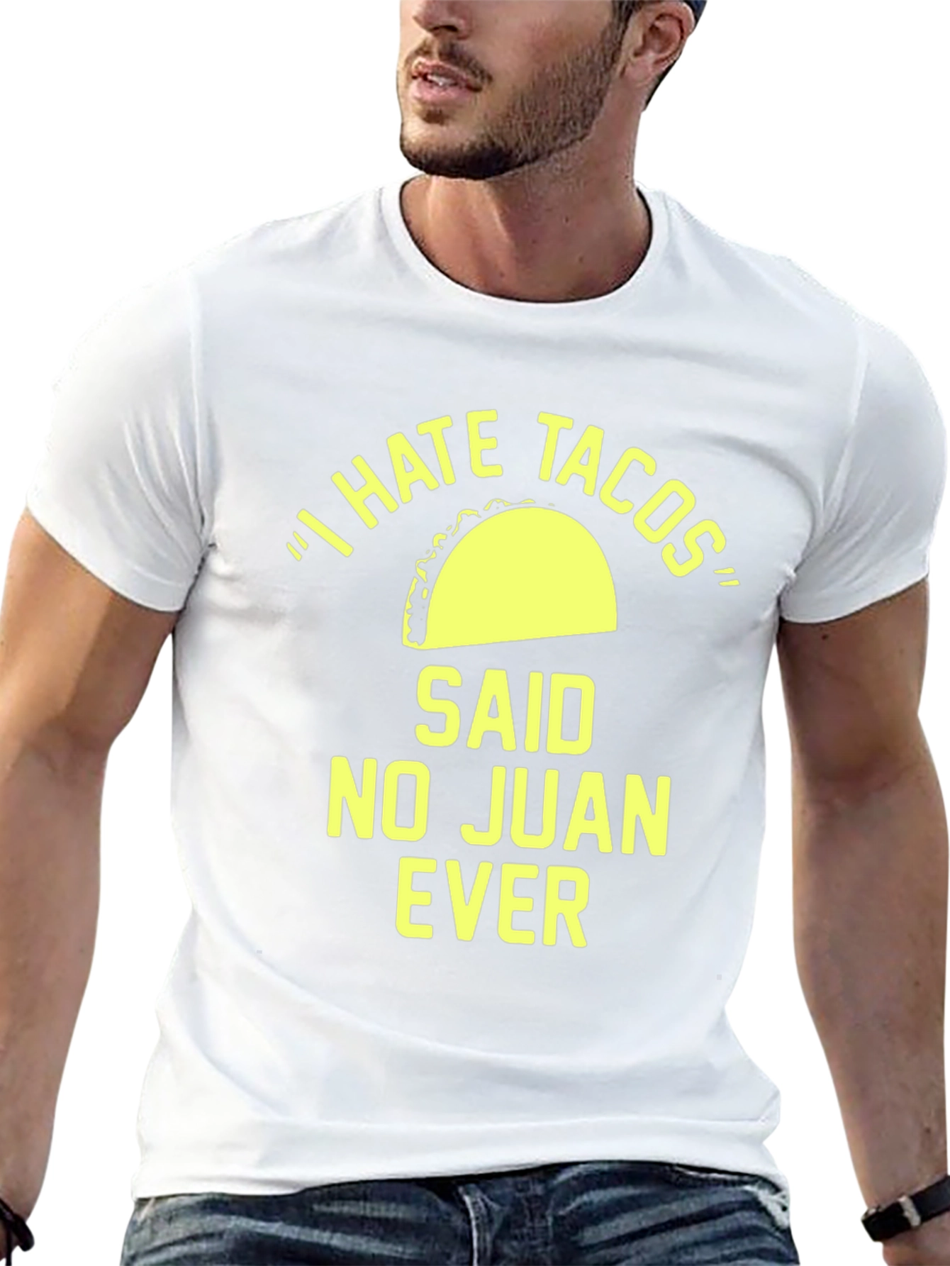 I Hate Tacos Said No Juan Ever T-Shirt