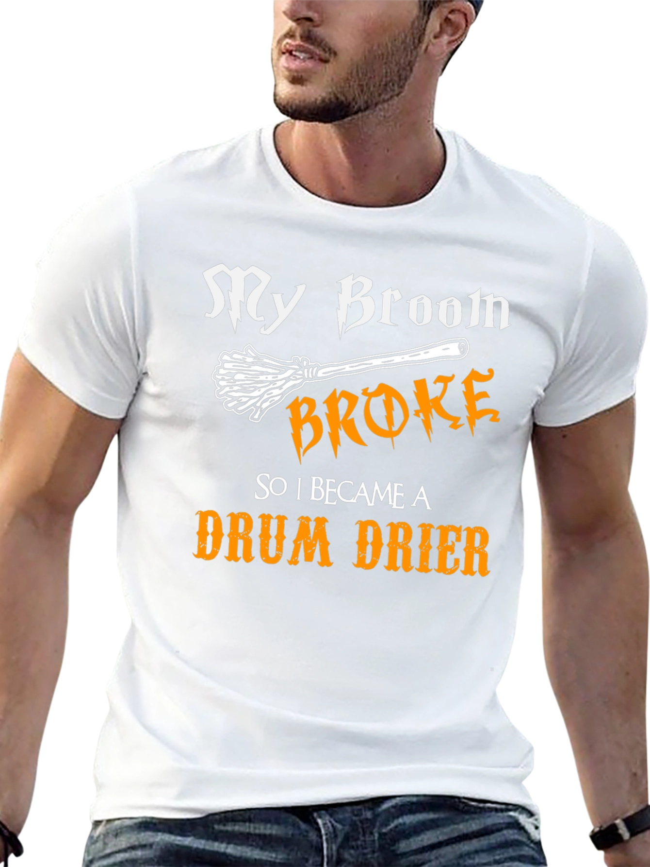 My Broom Broke - Drum Drier T-Shirt