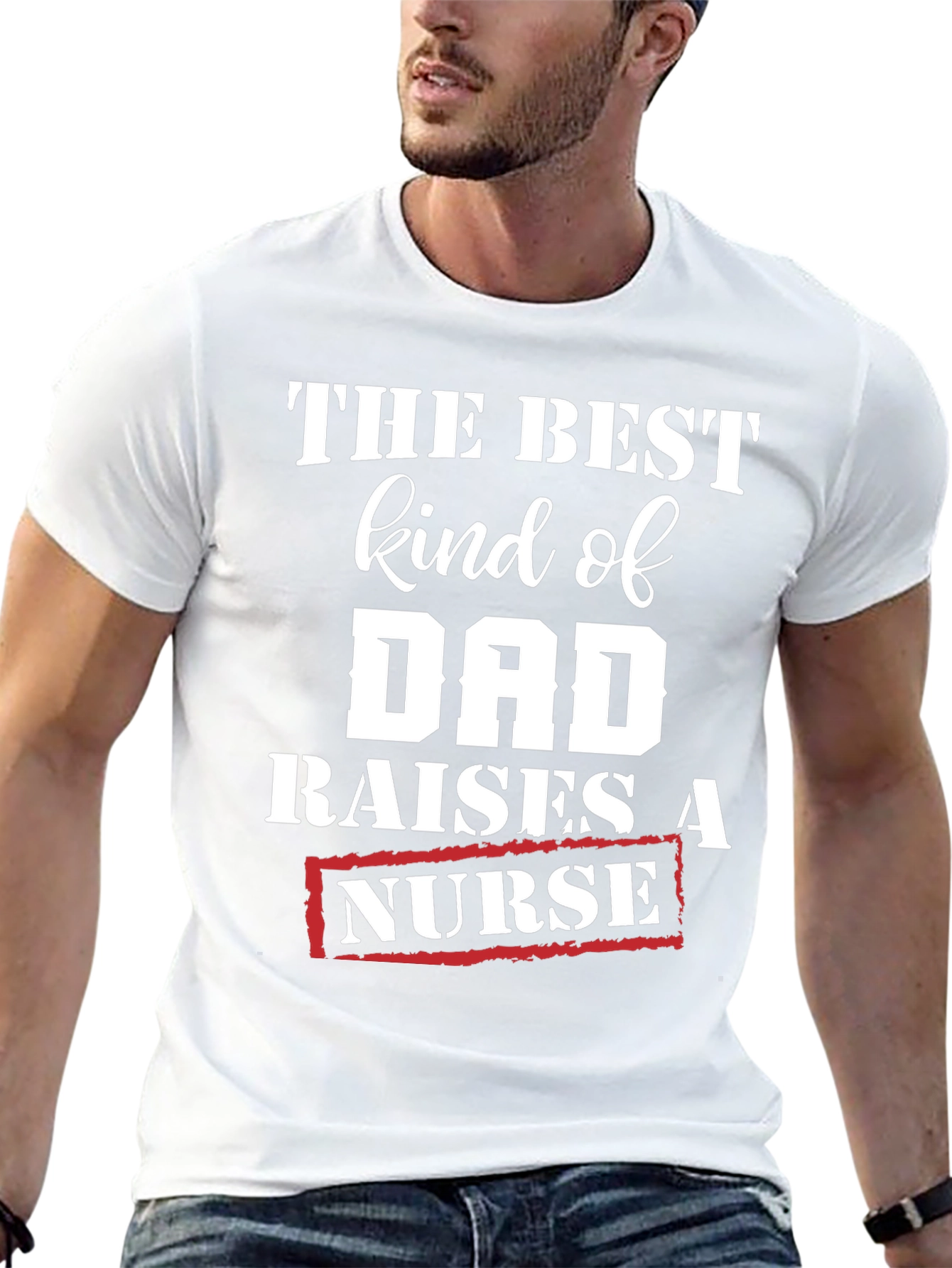 Best Kind of Dad Raises a Nurse T-Shirt