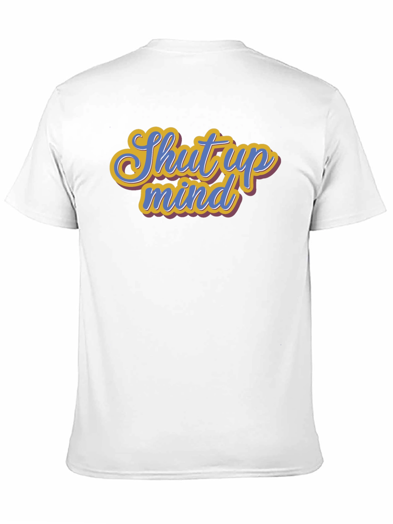 Shut Up Mind Graphic Tee - Soft Cotton