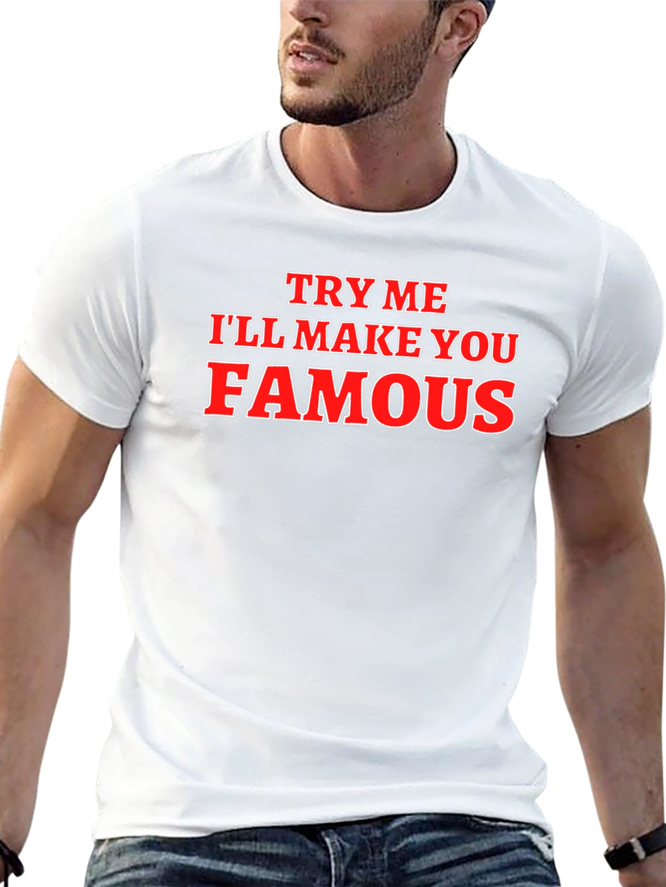 Try Me Ill Make You Famous Graphic T-Shirt