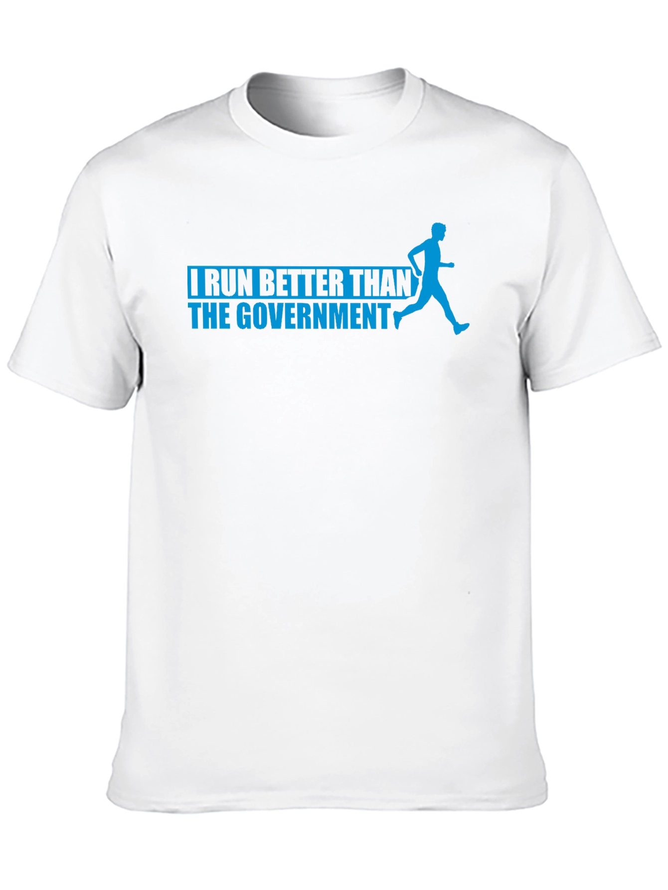 I Run Better Than The Government Funny Running Shirt