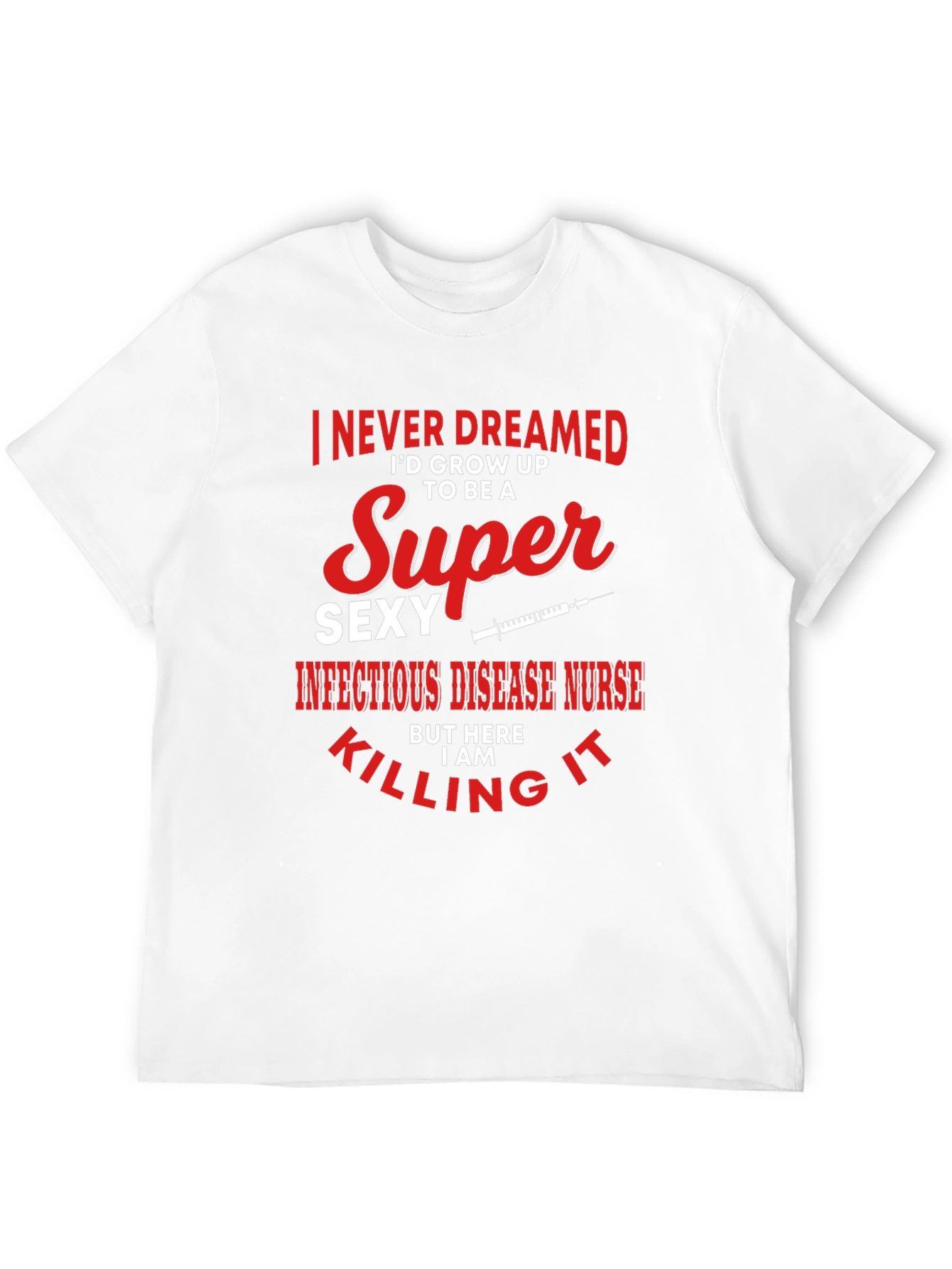 Super Sexy Infectious Disease Nurse Graphic Tee