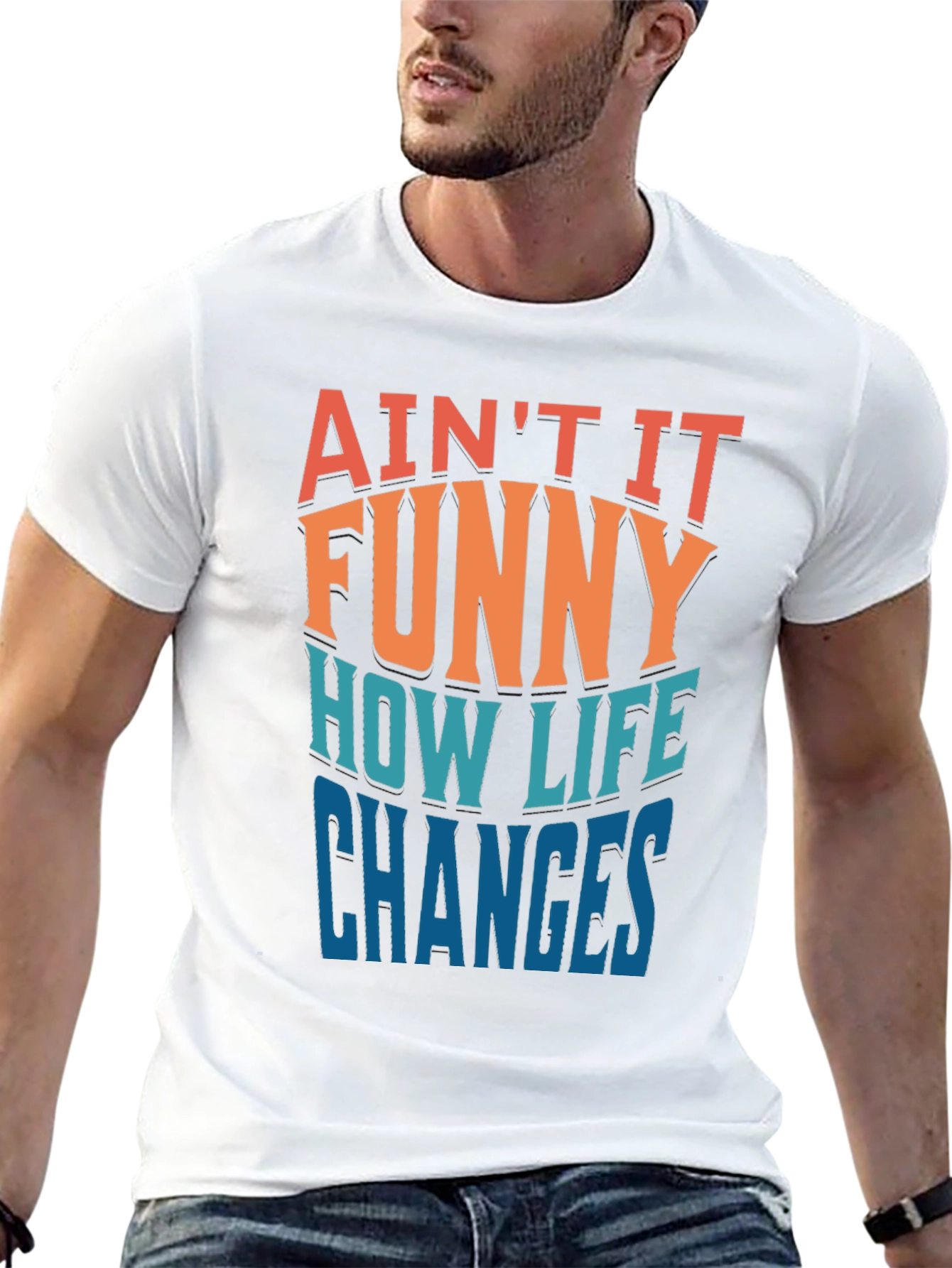 Aint it Funny How Life Changes T-Shirt