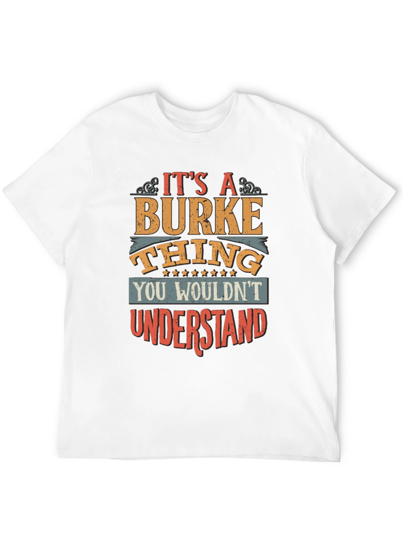 Its a Burke Thing T-Shirt Funny Gift