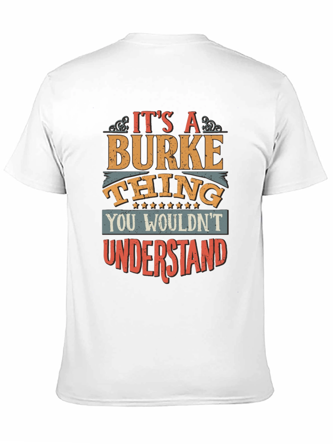 Its a Burke Thing T-Shirt Funny Gift