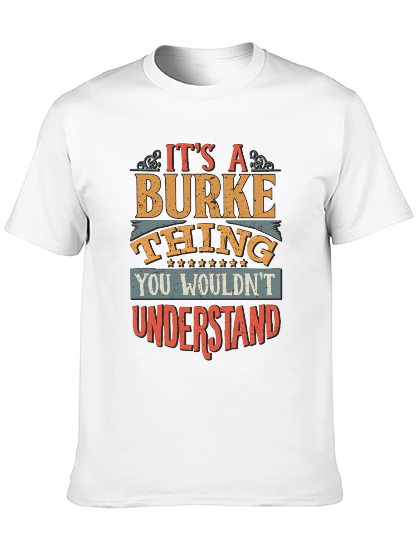Its a Burke Thing T-Shirt Funny Gift