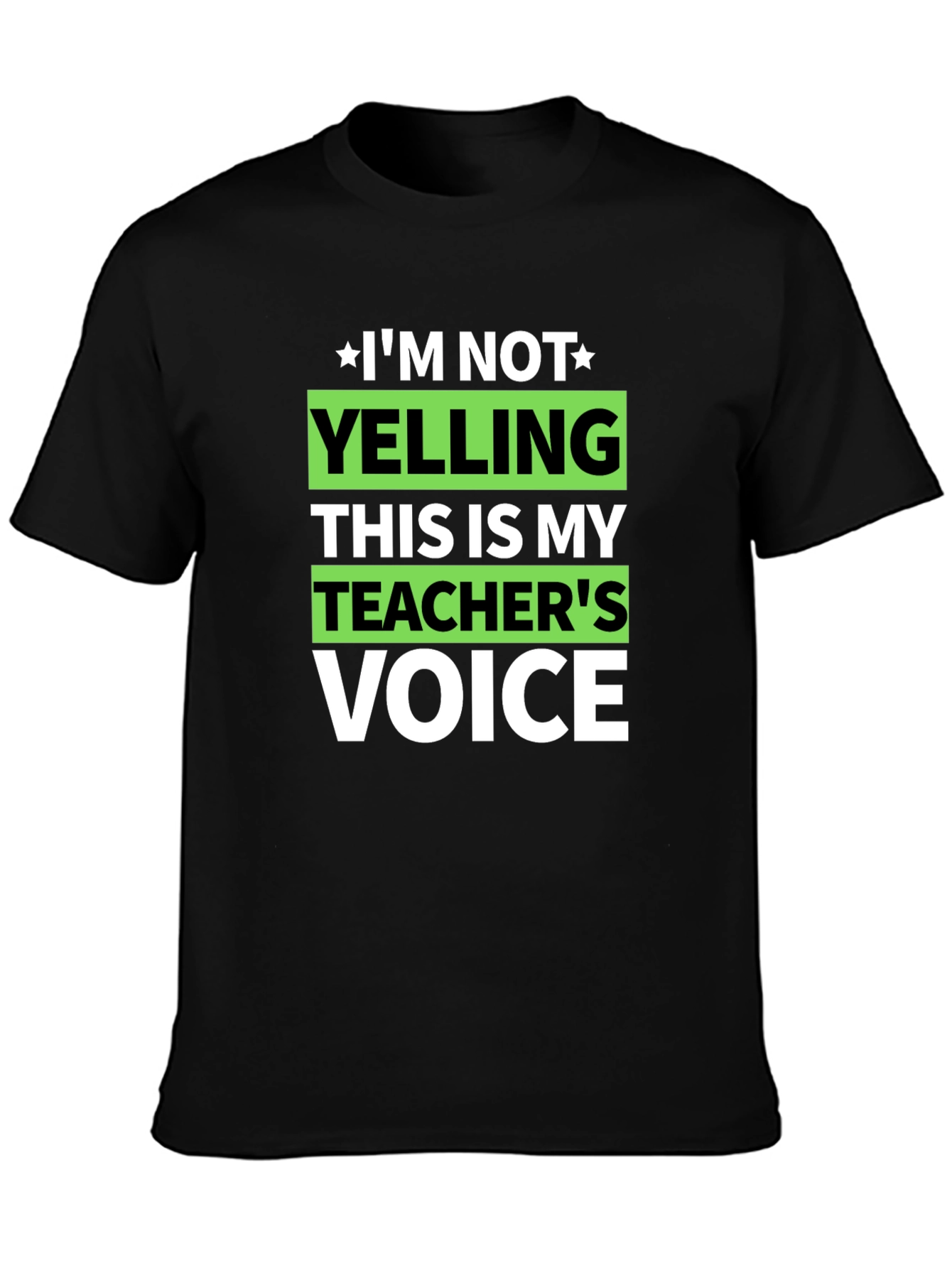 Im Not Yelling Teachers Voice Funny T-Shirt