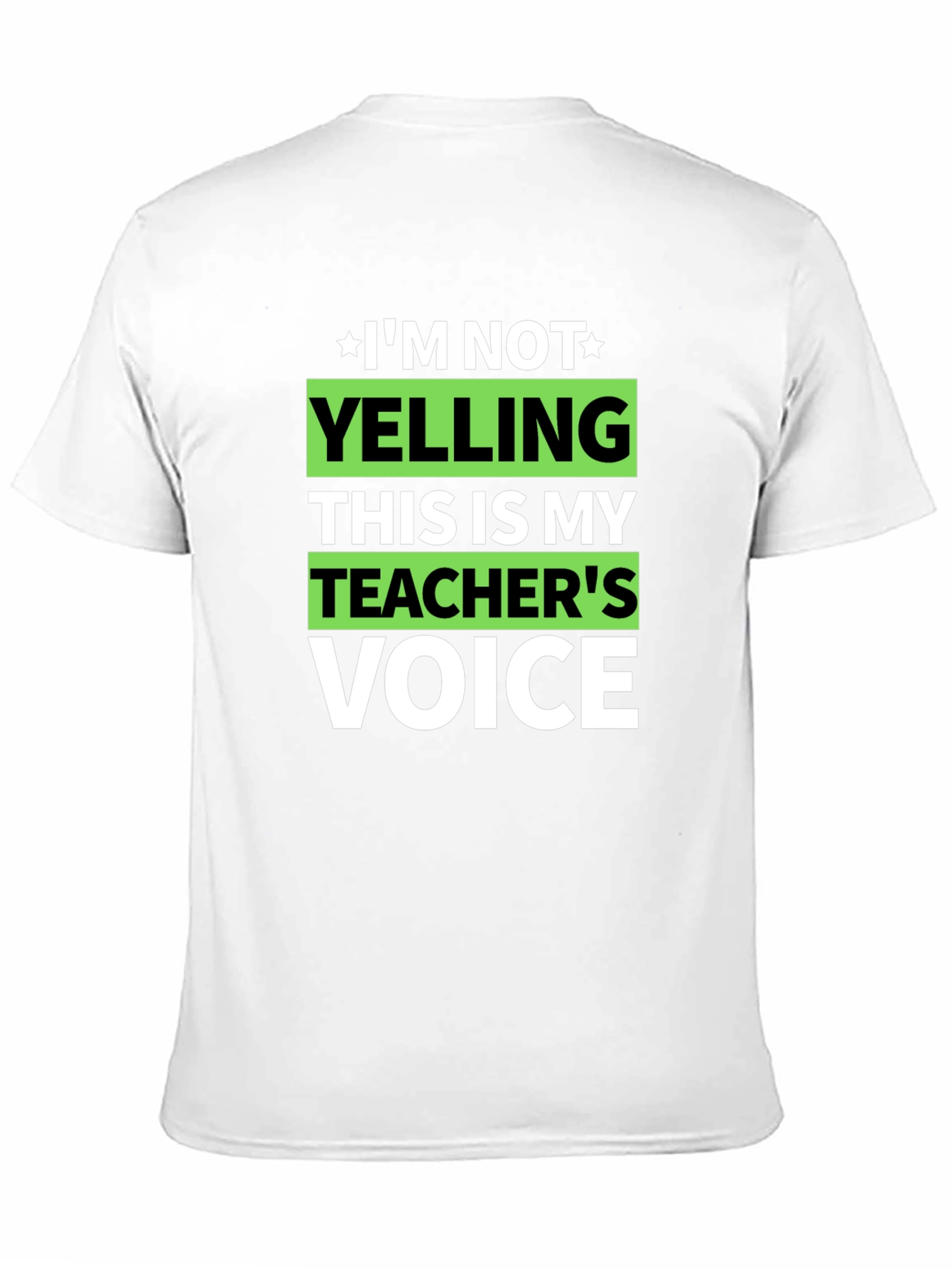 Im Not Yelling Teachers Voice Funny T-Shirt