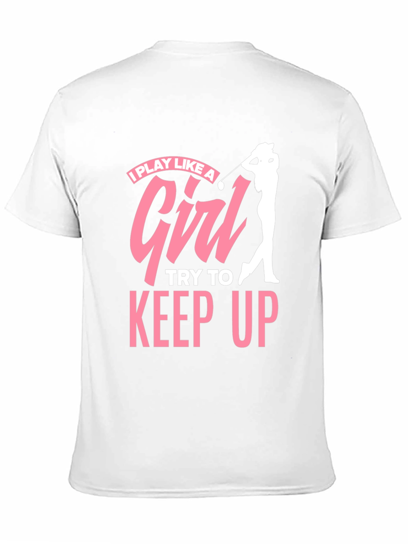 I Play Like a Girl Golfing T-Shirt