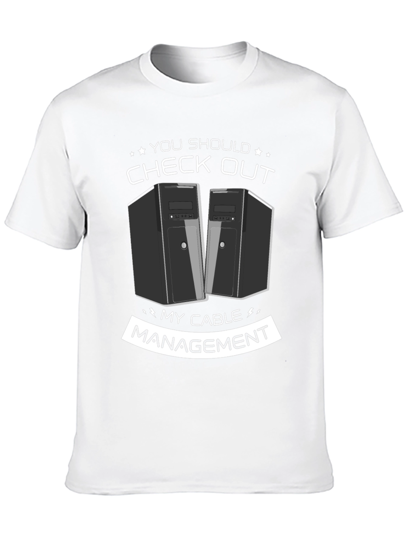 Check Out My Cable Management T-Shirt