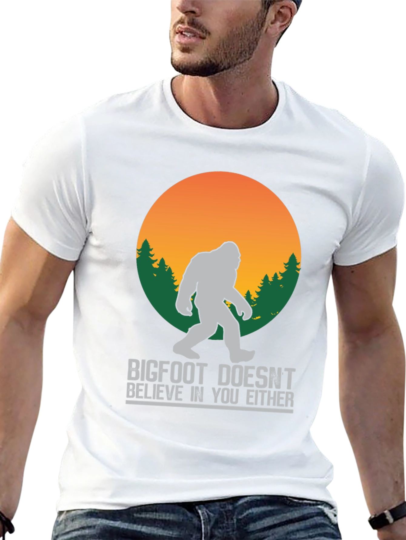 Bigfoot T-Shirt: He Doesnt Believe In You Either