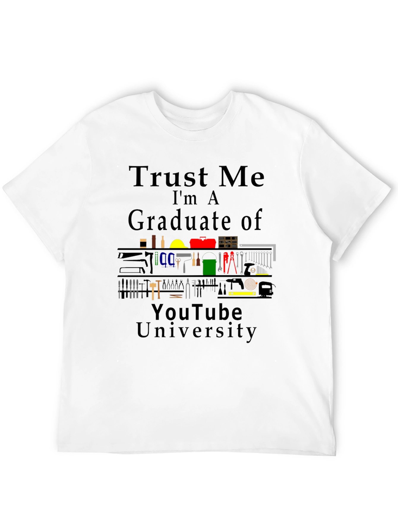 Trust Me Im A Graduate of YouTube University T-Shirt