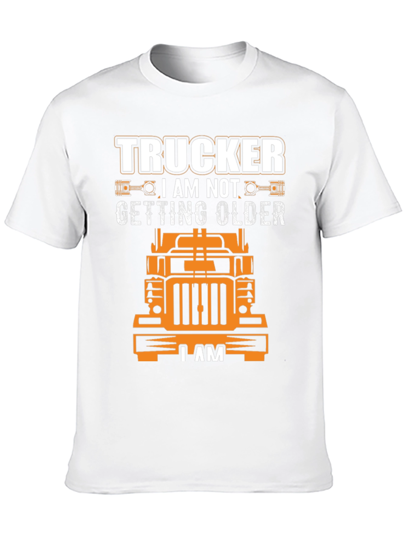 Trucker I am Not Getting Older T-Shirt