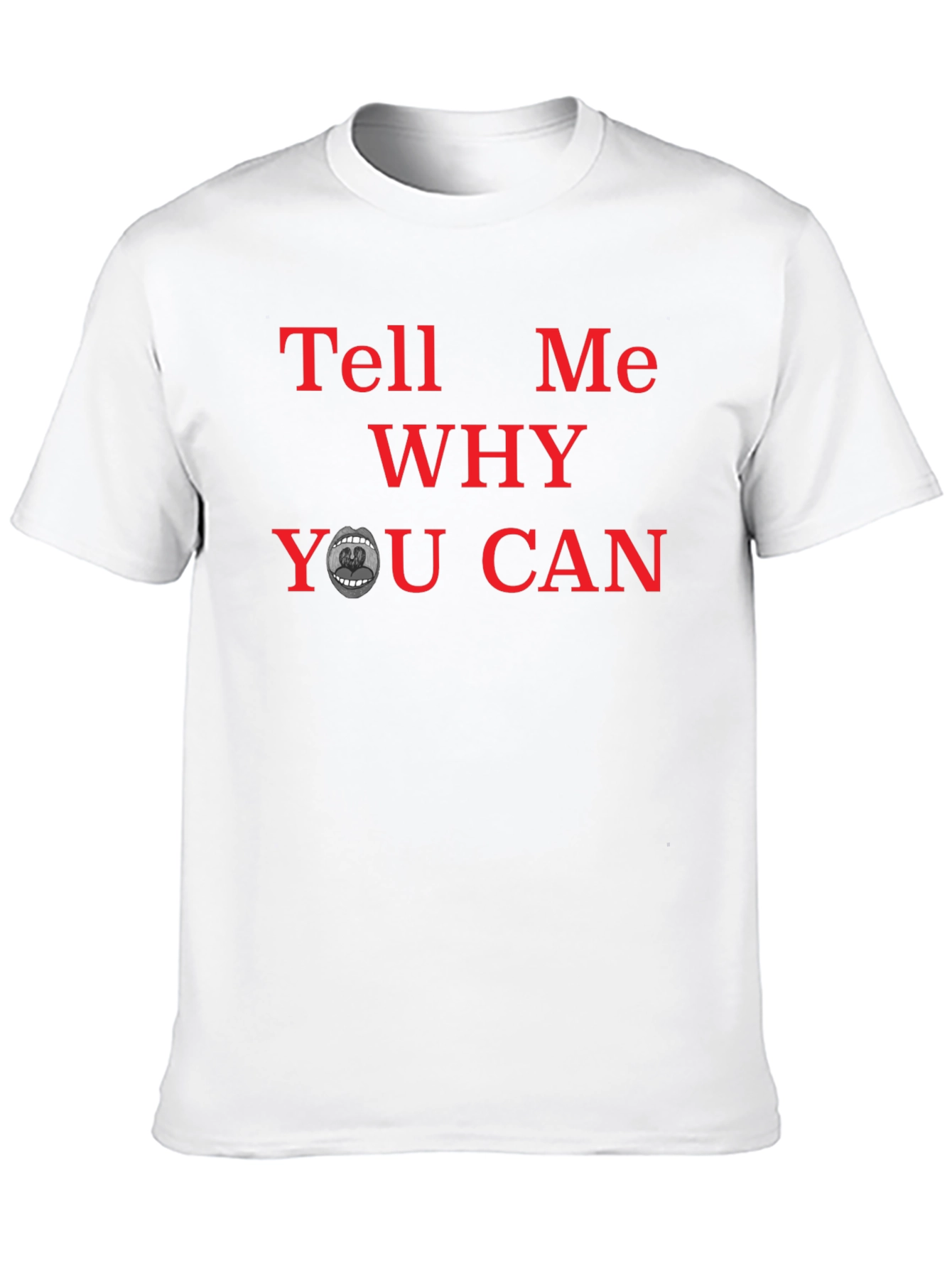 Tell Me Why You Can Graphic Tee