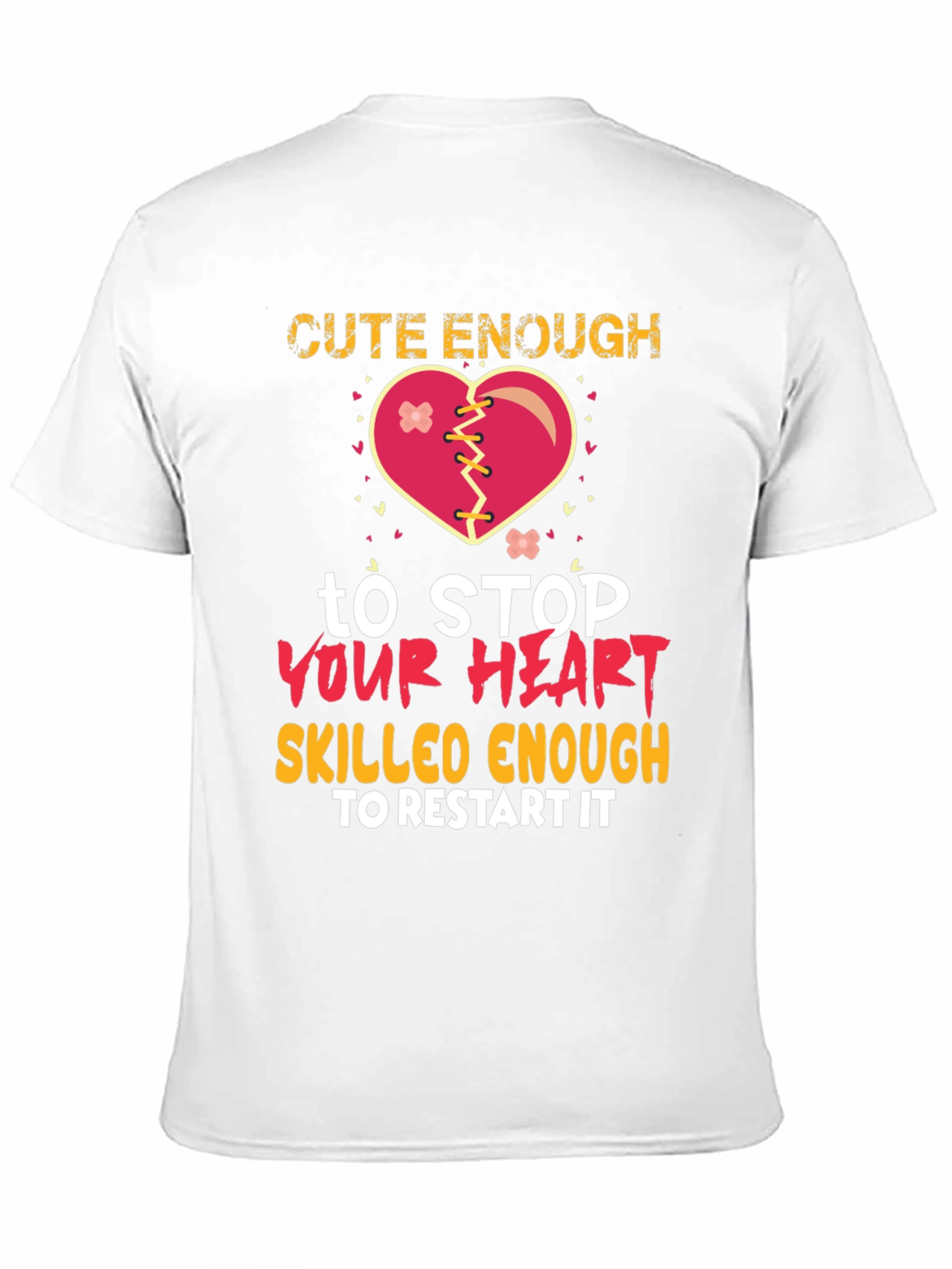 Cute Enough to Stop Your Heart Graphic T-Shirt