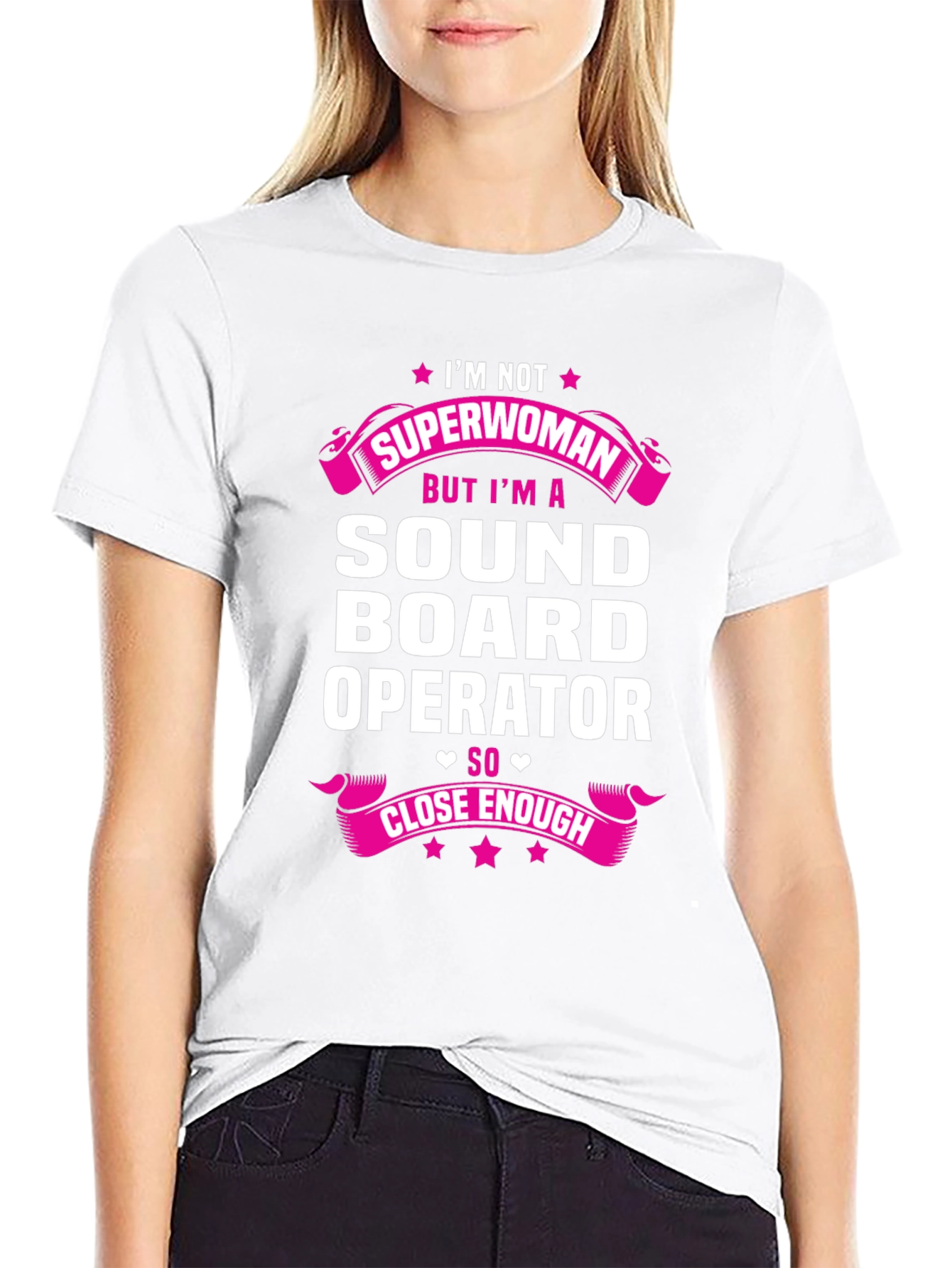 Sound Board Operator T-Shirt - Superwoman Close Enough