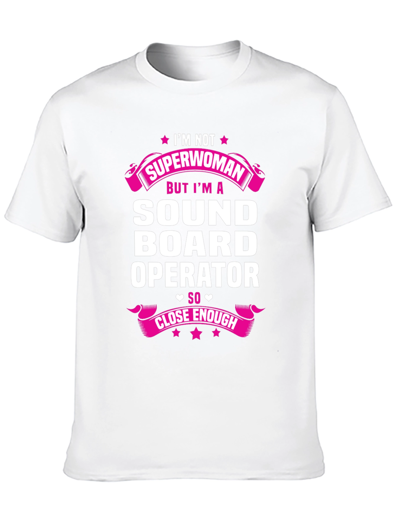 Sound Board Operator T-Shirt - Superwoman Close Enough