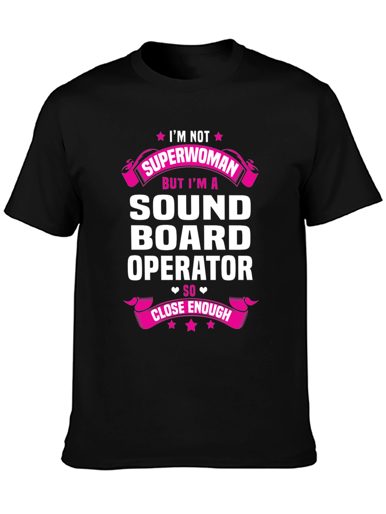 Sound Board Operator T-Shirt - Superwoman Close Enough